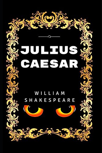 Julius Caesar: By William Shakespeare - Illustrated