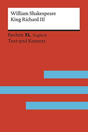 King Richard III: Fremdsprachentexte Reclam XL – Text und Kontext. Niveau C1 (GER) (Reclam Fremdsprachentexte XL) von Reclam Philipp Jun.