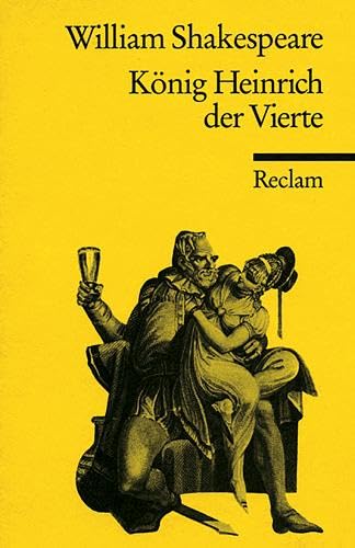 König Heinrich IV.: Shakespeare, William - Klassiker des Theaters; Lektüre für den Deutsch-Unterricht (Reclams Universal-Bibliothek)