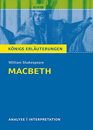 Macbeth von William Shakespeare - Textanalyse und Interpretation: mit Zusammenfassung, Inhaltsangabe, Charakterisierung, Prüfungsaufgaben mit Lösungen ... Erläuterungen und Materialien, Band 117)