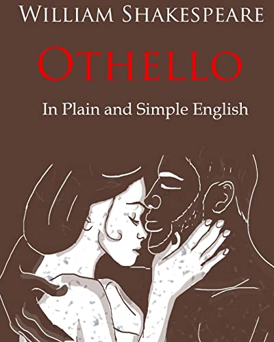 Othello Retold In Plain and Simple English: A Modern Translation and the Original Version Othello Retold In Plain and Simple English: A Modern Translation and the Original Version