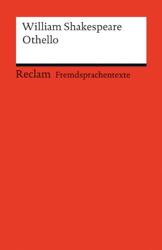 Othello. Englischer Text mit deutschen Worterklärungen. B2 (GER): Shakespeare, William – Originalversion; Erläuterungen; Literaturhinweise – 19882 (Reclams Universal-Bibliothek)