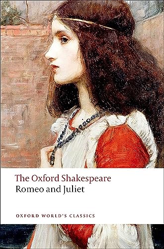 Romeo and Juliet: The Oxford Shakespeareromeo and Juliet (Oxford World’s Classics)