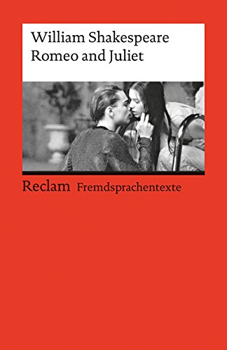 Romeo and Juliet. Englischer Text mit deutschen Worterklärungen. B2-C1 (GER): Shakespeare, William – Originalversion; Erläuterungen; Literaturhinweise – 9005 (Reclams Universal-Bibliothek)