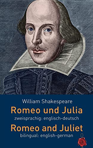 Romeo und Julia. Zweisprachig: Englisch-Deutsch. Romeo and Juliet. Bilingual: English-German von Createspace Independent Publishing Platform