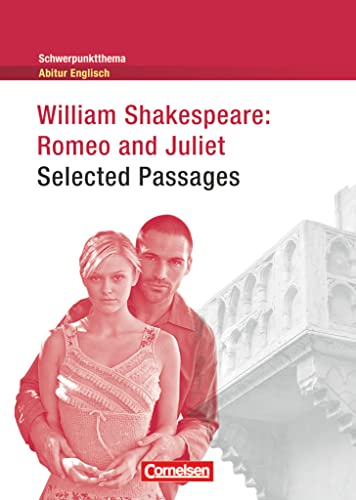 Schwerpunktthema Abitur Englisch - Sekundarstufe II: Romeo and Juliet - Textheft Schwerpunktthema Abitur Englisch - Sekundarstufe II: Romeo and Juliet - Textheft