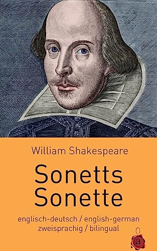 Sonetts / Sonette. Shakespeare. zweisprachig: englisch-deutsch: bilingual: english-german von Createspace Independent Publishing Platform