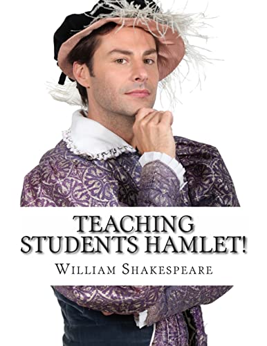 Teaching Students Hamlet!: A Teacher's Guide to Shakespeare's Play (Includes Lesson Plans, Discussion Questions, Study Guide, Biography, and Modern Retelling) von Createspace Independent Publishing Platform
