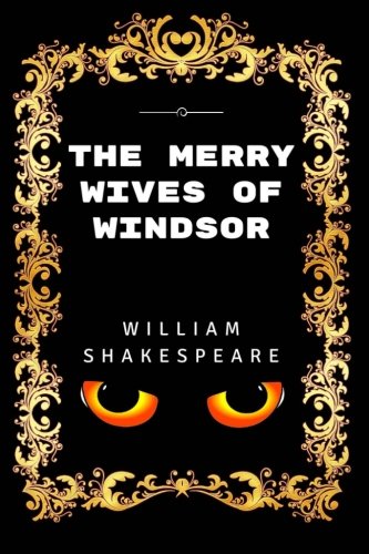 The Merry Wives of Windsor: By William Shakespeare - Illustrated