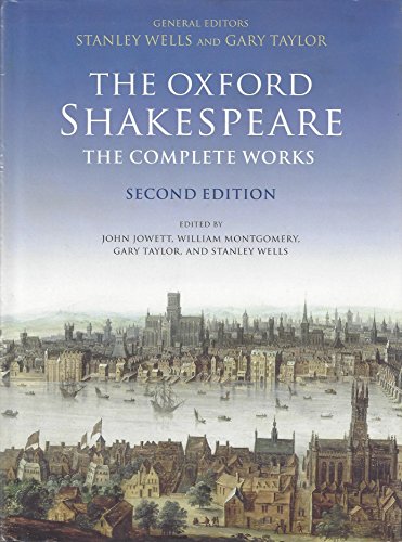 The Oxford Shakespeare: The Complete Works The Oxford Shakespeare: The Complete Works