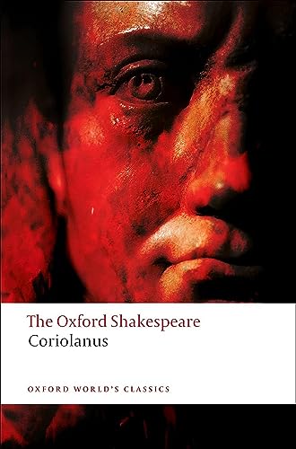 The Tragedy of Coriolanus: The Oxford Shakespeare: The Oxford Shakespearethe Tragedy of Coriolanus (Oxford World’s Classics)