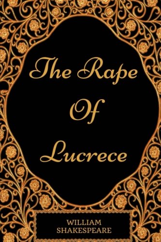 The Rape Of Lucrece: By William Shakespeare - Illustrated