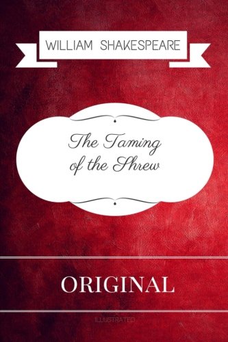 The Taming of the Shrew: Premium Edition - Illustrated von CreateSpace Independent Publishing Platform