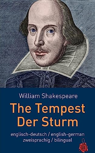 The Tempest / Der Sturm. Shakespeare. zweisprachig: Englisch / Deutsch: billingual: English / German The Tempest / Der Sturm. Shakespeare. zweisprachig: Englisch / Deutsch: billingual: English / German