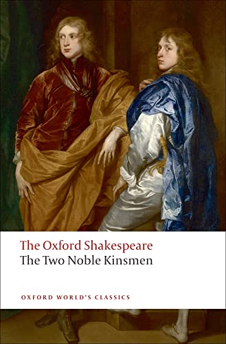 The Oxford Shakespeare: The Two Noble Kinsmen (Oxford World’s Classics) von Oxford University Press España, S.A.