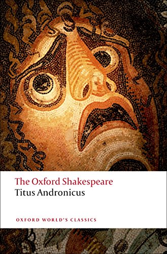 The Oxford Shakespeare: Titus Andronicus (Oxford World’s Classics)
