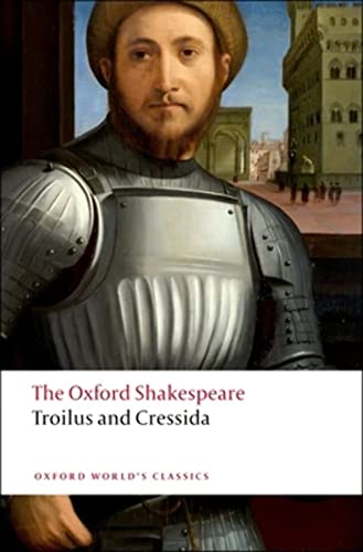 The Oxford Shakespeare: Troilus and Cressida (Oxford World’s Classics)
