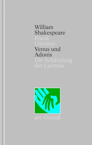 Venus und Adonis - Die Schändung der Lucretia - Nichtdramatische Dichtungen, William Shakespeare (Gesamtausgabe übersetzt von Frank Günther, Bd. 39) - zweisprachige Ausgabe: Band 39 von Ars Vivendi