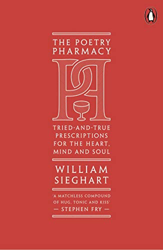 The Poetry Pharmacy: Tried-and-True Prescriptions for the Heart, Mind and Soul