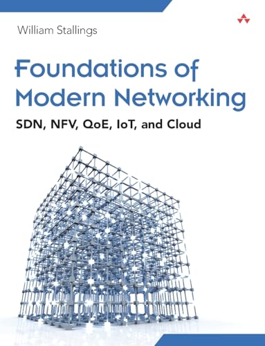 Foundations of Modern Networking: SDN, NFV, QoE, IoT, and Cloud Foundations of Modern Networking: SDN, NFV, QoE, IoT, and Cloud von Addison Wesley