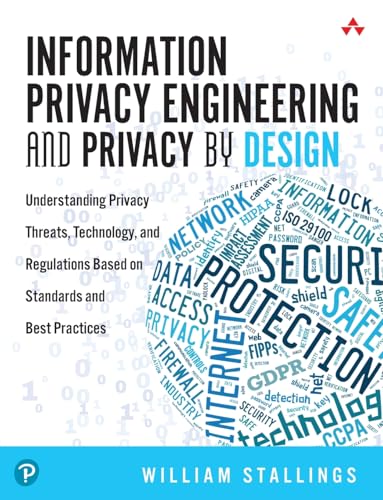 Information Privacy Engineering And Privacy By Design: Understanding Privacy Threats, Technology, and Regulations Based on Standards and Best Practices