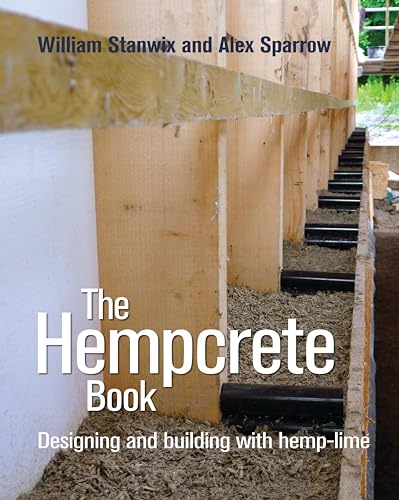 The Hempcrete Book: Designing and building with hemp-lime (Sustainable Building) von Uit Cambridge Ltd.