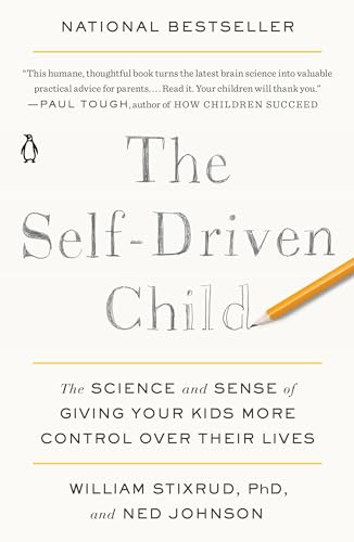 The Self-Driven Child: The Science and Sense of Giving Your Kids More Control Over Their Lives von Penguin Books