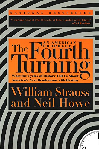 The Fourth Turning: What the Cycles of History Tell Us About America's Next Rendezvous with Destiny von Three Rivers Press