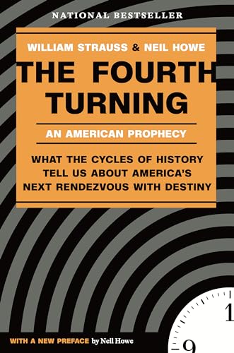 The Fourth Turning: What the Cycles of History Tell Us About America's Next Rendezvous with Destiny von Three Rivers Press