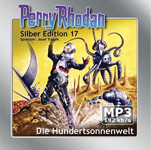 Perry Rhodan Silber Edition (MP3-CDs) 17 - Die Hundertsonnenwelt: Ungekürzte Lesung