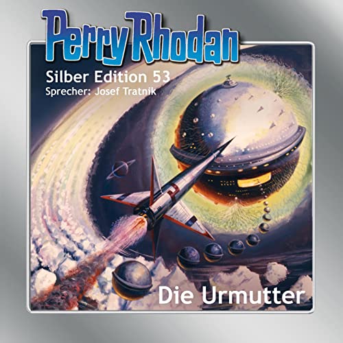 Perry Rhodan Silber Edition 53: Die Urmutter: Ungekürzte Ausgabe, Lesung
