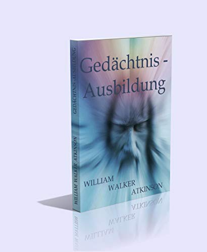 Gedächtnis-Ausbildung. Die Wissenschaft des Wahrnehmens, Erinnerns und Zurückrufens - 146 Seiten [Taschenbuch]