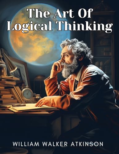 The Art Of Logical Thinking von Exotic Publisher