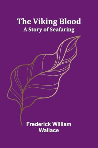 The Viking Blood: A Story of Seafaring von Alpha Edition