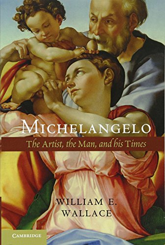 Michelangelo: The Artist, the Man and His Times