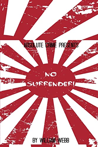 No Surrender!: Seven Japanese WWII Soldiers Who Refused to Surrender After the War von Createspace Independent Publishing Platform