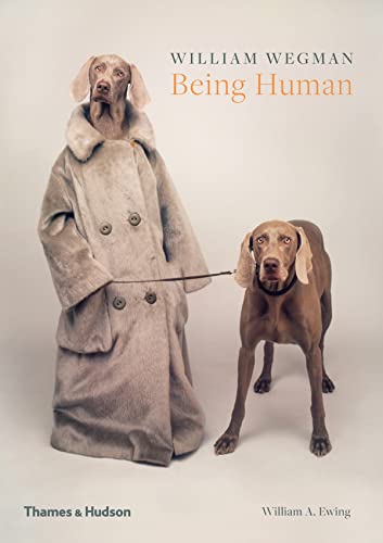 William Wegman: Being Human von Thames & Hudson