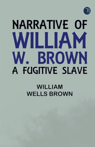 Narrative of William W. Brown a Fugitive Slave von Zinc Read
