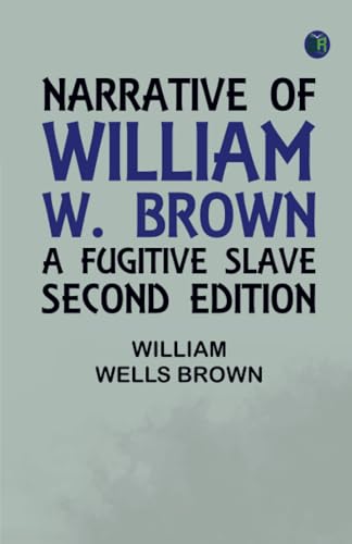 Narrative of William W. Brown a Fugitive Slave. Second Edition von Zinc Read