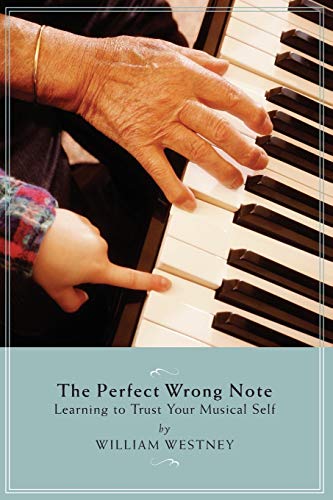 The Perfect Wrong Note: Learning to Trust Your Musical Self (Amadeus) von Amadeus