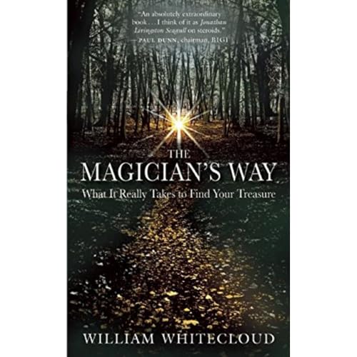 Magician's Way: What It Really Takes to Find Your Treasure