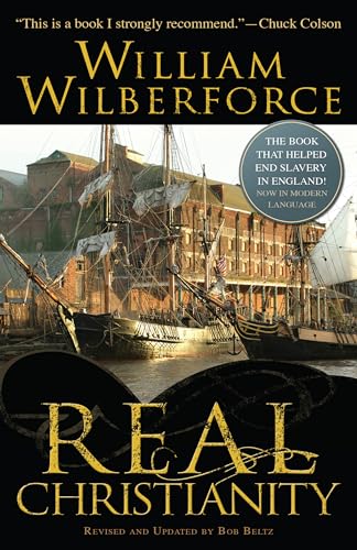 Real Christianity: A Paraphrase in Modern English of A Practical View of the Prevailing Religious System of Professed Christians in the Higher and ... Country, Contrasted with Real Christianity