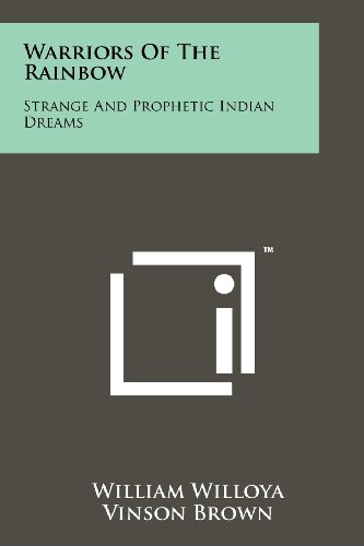 Warriors of the Rainbow: Strange and Prophetic Indian Dreams von Literary Licensing, LLC