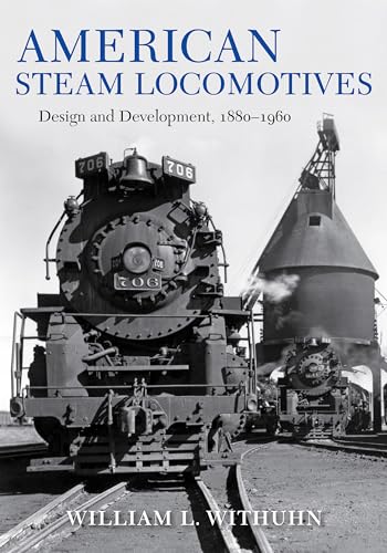 American Steam Locomotives: Design and Development, 1880-1960: Design and Development, 1880–1960 (Railroads Past and Present) von Indiana University Press