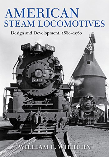 American Steam Locomotives: Design and Development, 1880-1960: Design and Development, 1880–1960 (Railroads Past and Present) von Indiana University Press