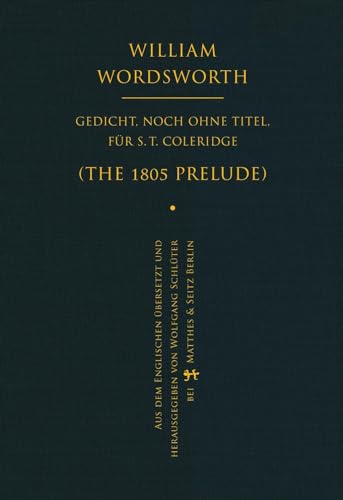 Gedicht, noch ohne Titel, für S. T. Coleridge: The 1805 Prelude