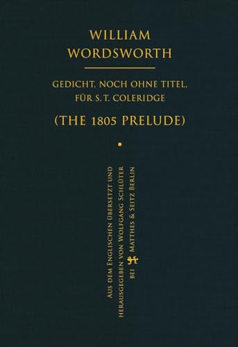 Gedicht, noch ohne Titel, für S. T. Coleridge: The 1805 Prelude