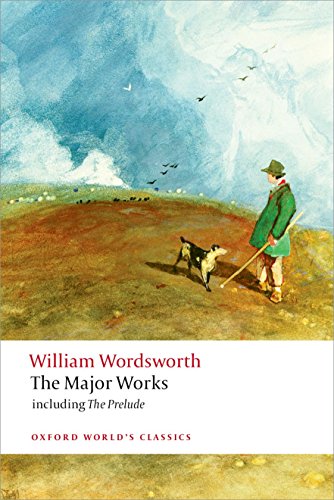 The Major Works: Including The Prelude (Oxford World’s Classics)