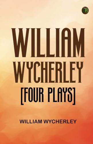 William Wycherley [Four Plays] von Zinc Read