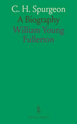 C. H. Spurgeon: A Biography von Sothis Press